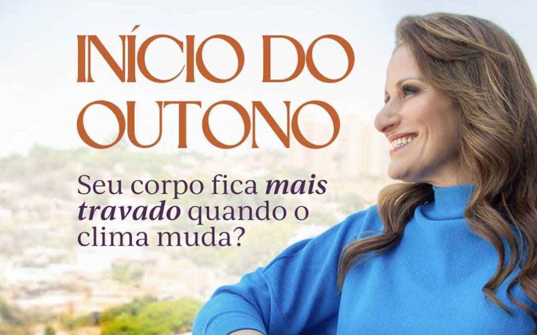 Outono: Por que o corpo fica mais “travado” com a mudança do clima?