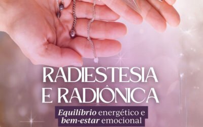Radiestesia e Radiônica: Equilíbrio Energético e Bem-Estar Emocional