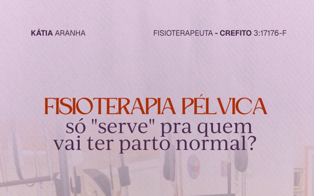 Fisioterapia pélvica é indicada apenas para quem terá parto normal?