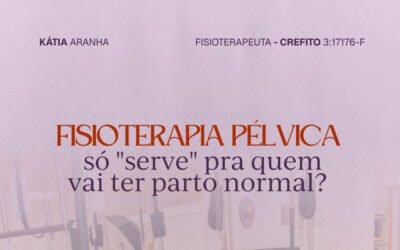 Fisioterapia pélvica é indicada apenas para quem terá parto normal?