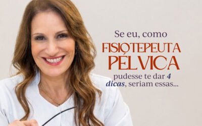 4 dicas de Fisioterapia Pélvica para cuidar da sua saúde íntima