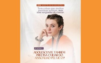 Episódio 1: Adolescente também precisa cuidar do assoalho pélvico?